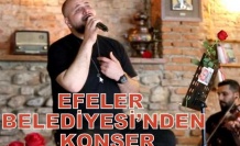 EFELER BELEDİYESİ’NDEN KONSER