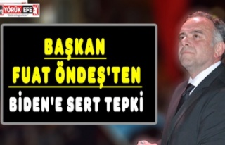 BAŞKAN FUAT ÖNDEŞ'TEN BİDEN'E SERT TEPKİ