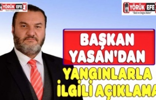 BAŞKAN YASAN'DAN YANGINLARLA İLGİLİ AÇIKLAMA