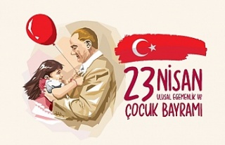 23 NİSAN ULUSAL EGEMENLİK VE ÇOCUK BAYRAMINI KUTLARKEN...