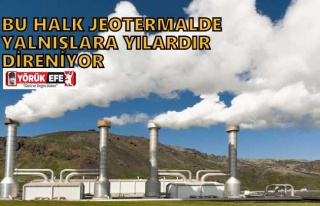 BU HALK JEOTERMALDE YANLIŞLARA YILLARDIR DİRENİYOR