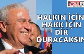 HALKIN İÇİN HAKK İÇİN DİK DURACAKSIN