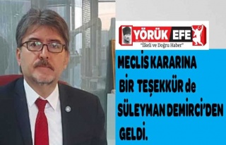 MECLİS KARARINA BİR de TEŞEKKÜR SÜLEYMAN DEMİRCİ’DEN...