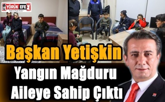 Başkan Yetişkin Yangın Mağduru Aileye Sahip Çıktı