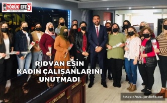Rıdvan Eşin Kadın Çalışanlarını Unutmadı