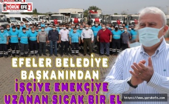 EFELER BELEDİYE BAŞKANINDAN İŞÇİYE EMEKÇİYE UZANAN SICAK BİR EL