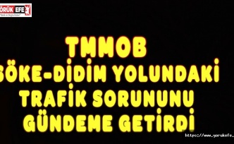 TMMOB SÖKE-DİDİM YOLUNDAKİ TRAFİK SORUNUNU GÜNDEME GETİRDİ
