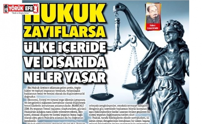 Hukuk  Zayıflarsa Ülke İçeride ve Dışarıda Neler Yaşar