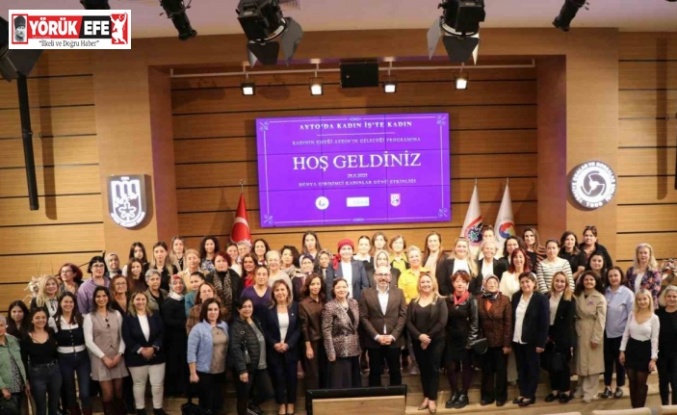 Kadının emeği Aydın’ın geleceğine yön veriyor