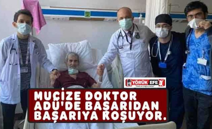 MUCİZE DOKTOR ADÜDE BAŞARIDAN BAŞARIYA KOŞUYOR.