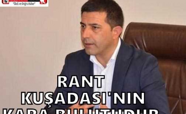 RANT KUŞADASININ KARA BULUTUDUR